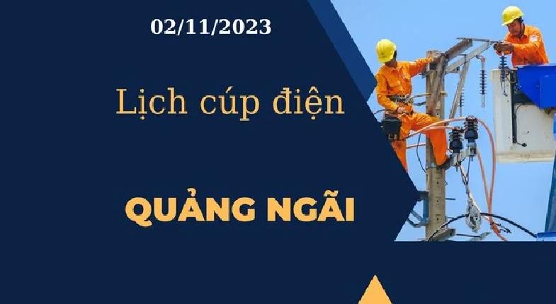 Lịch cúp điện hôm nay ngày 02/11/2023 tại Quảng Ngãi