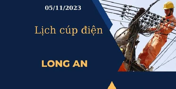 Lịch cúp điện hôm nay ngày 05/11/2023 tại Long An