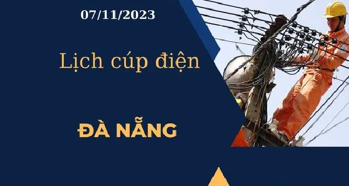 Lịch cúp điện hôm nay ngày 07/11/2023 tại Đà Nẵng