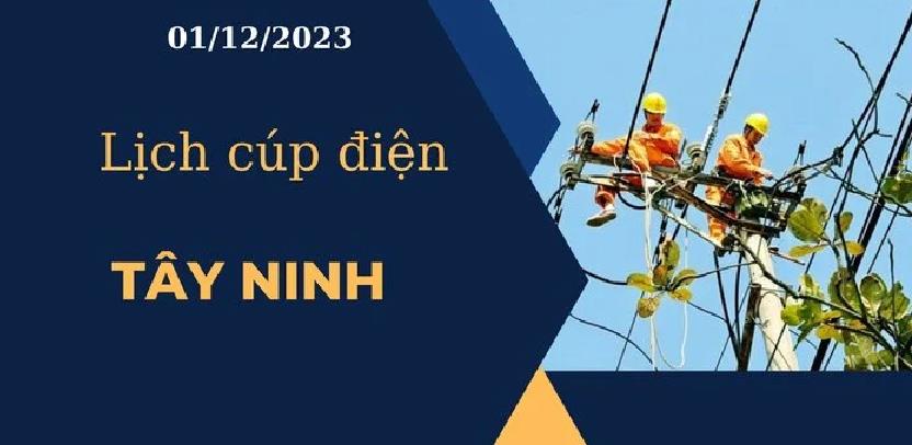 Lịch cúp điện hôm nay tại Tây Ninh ngày 01/12/2023