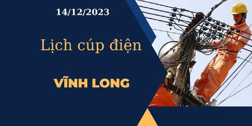 Cập nhật Lịch cúp điện hôm nay tại Vĩnh Long ngày 14/12/2023