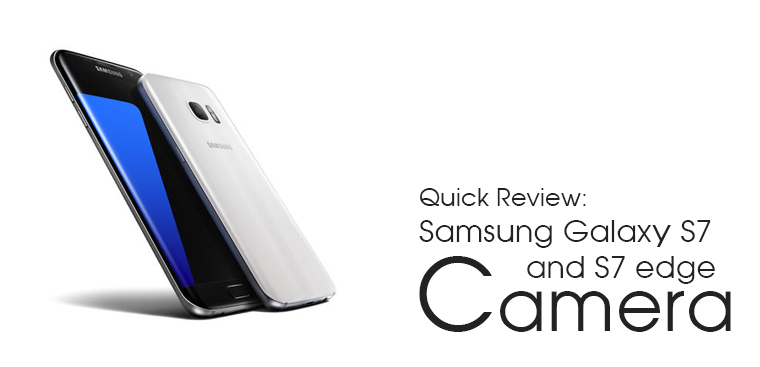 Đánh giá nhanh camera của Samsung Galaxy S7 và S7 edge