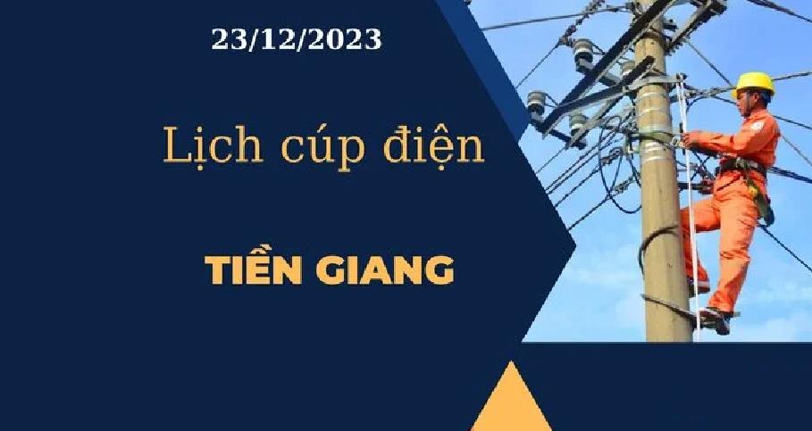 Lịch cúp điện hôm nay ngày 23/12/2023 tại Tiền Giang