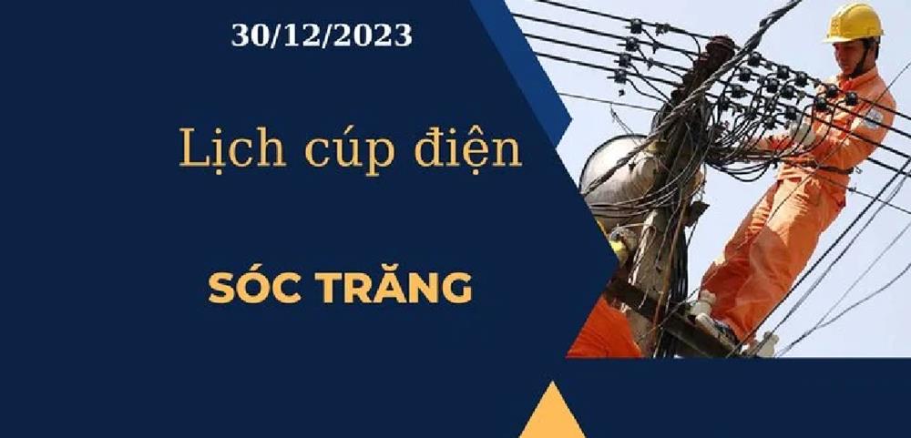 Lịch cúp điện hôm nay ngày 30/12/2023 tại Sóc Trăng