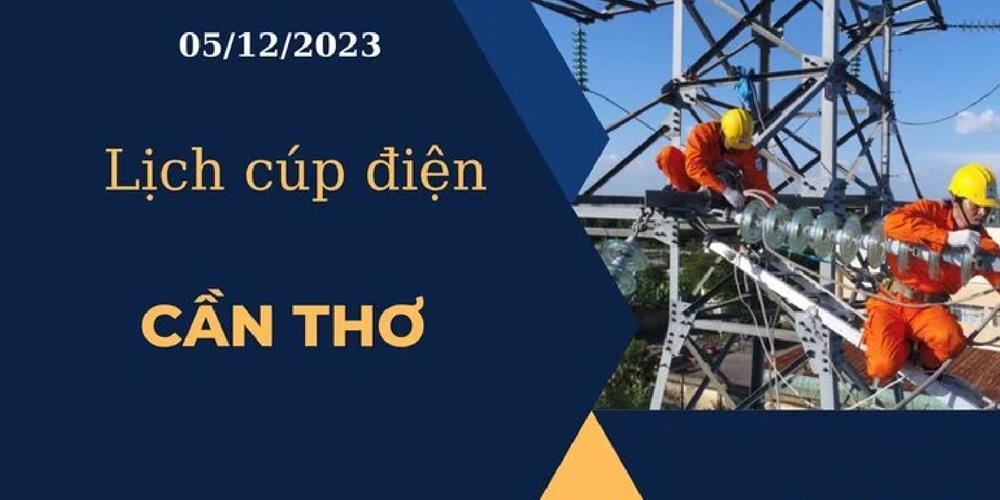 Lịch cúp điện hôm nay tại Cần Thơ ngày 05/12/2023