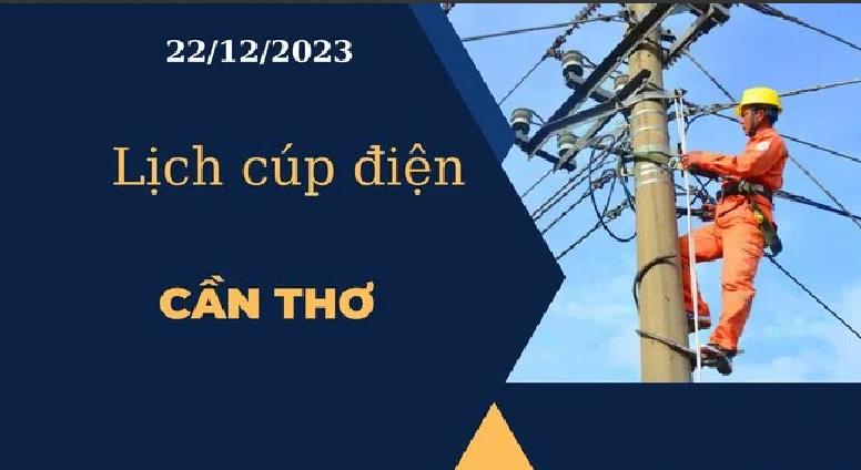 Lịch cúp điện hôm nay tại Cần Thơ ngày 22/12/2023