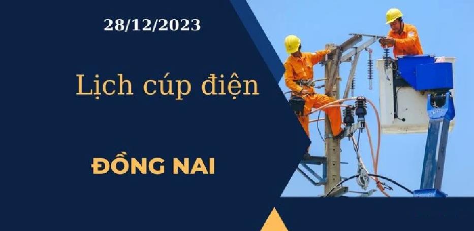 Lịch cúp điện hôm nay tại Đồng Nai ngày 28/12/2023