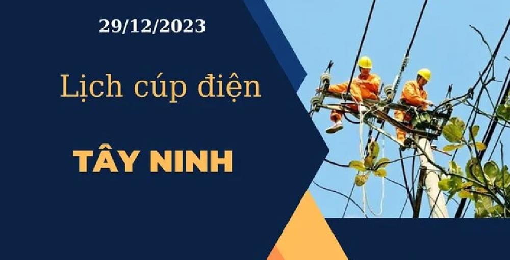 Lịch cúp điện hôm nay tại Tây Ninh ngày 29/12/2023