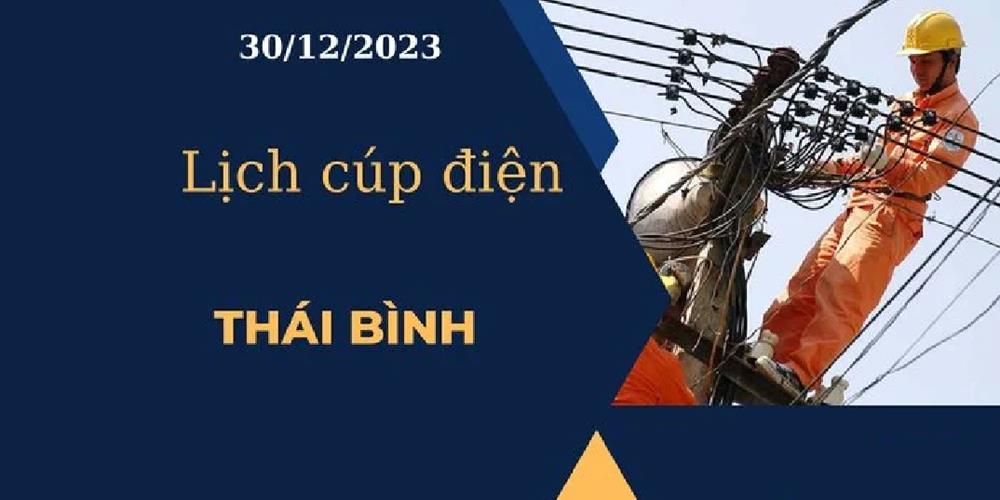 Lịch cúp điện hôm nay tại Thái Bình ngày 30/12/2023