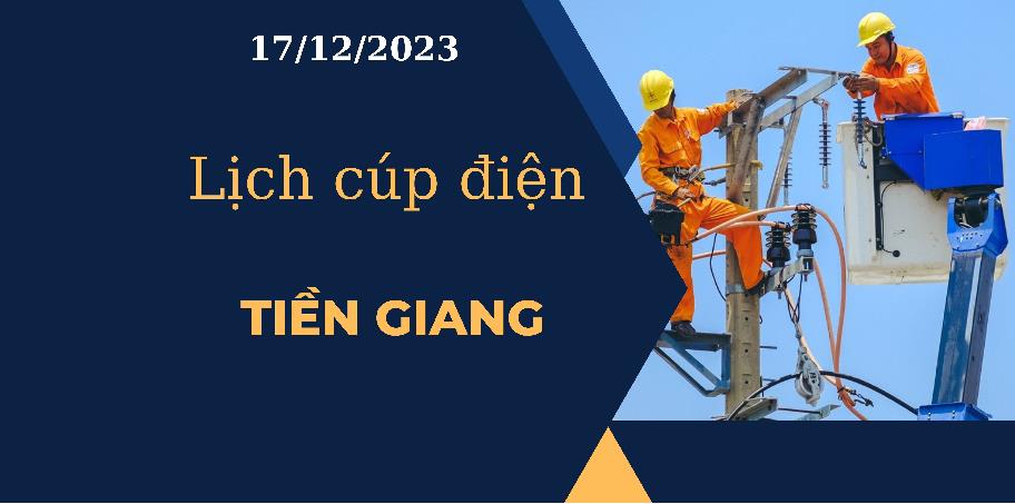 Lịch cúp điện hôm nay tại Tiền Giang ngày 17/12/2023