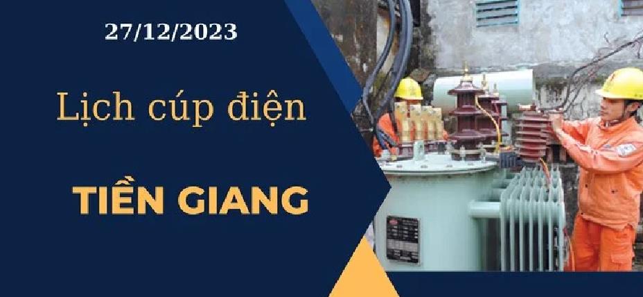 Lịch cúp điện hôm nay tại Tiền Giang ngày 27/12/2023