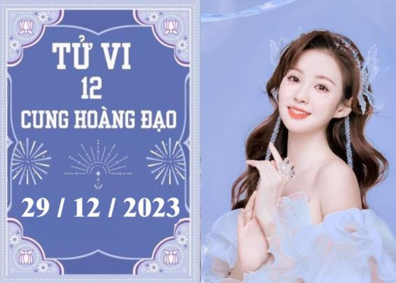 Tử vi vui 12 cung hoàng đạo ngày 29/12: Song Tử tiêu cực, Bạch Dương áp lực