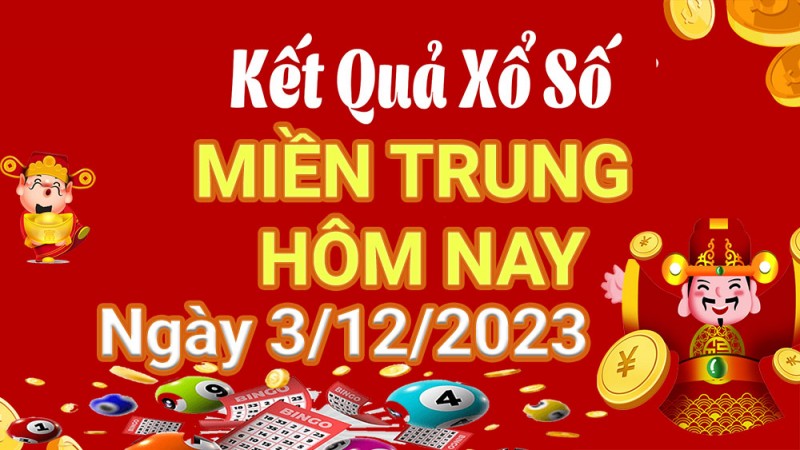 XSMT 3/12 – Xổ số miền Trung ngày 3 tháng 12 năm 2023 – KQXSMT 3/12