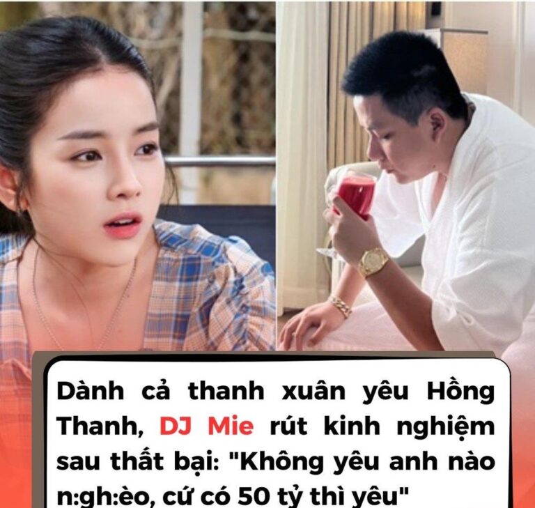 Dành cả thanh xuân yêu Hồng Thanh, DJ Mie rút kinh nghiệm sau thất bại: “Không yêu anh nào ngh.èo, cứ có 50 tỏi thì yêu”