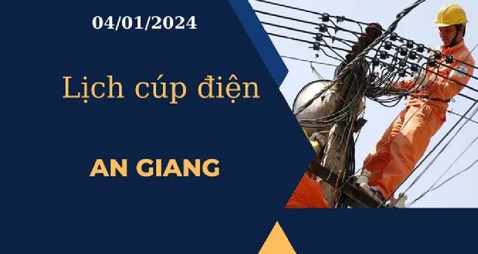 Lịch cúp điện hôm nay ngày 04/01/2024 tại An Giang