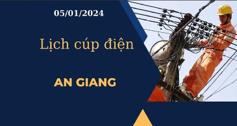 Lịch cúp điện hôm nay ngày 05/01/2024 tại An Giang