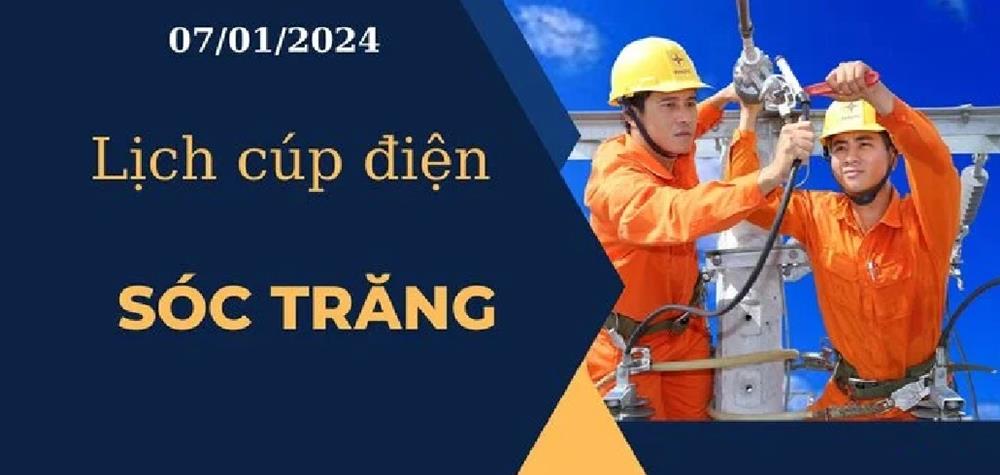 Lịch cúp điện hôm nay ngày 07/01/2024 tại Sóc Trăng