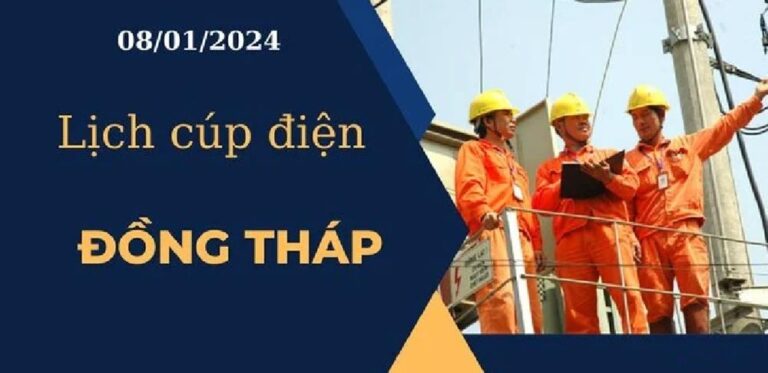 Lịch cúp điện hôm nay ngày 08/01/2024 tại Đồng Tháp