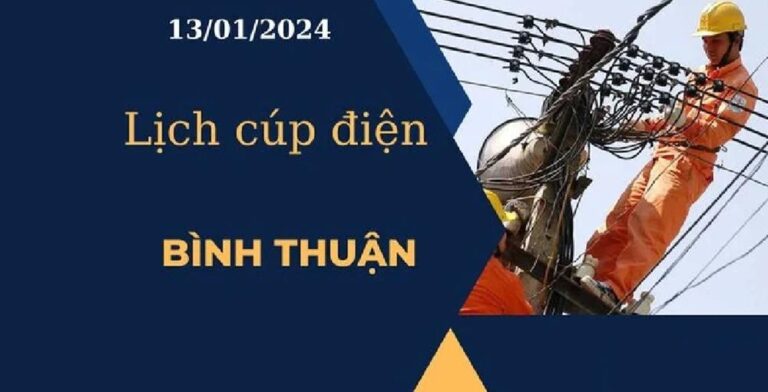 Lịch cúp điện hôm nay ngày 13/01/2024 tại Bình Thuận