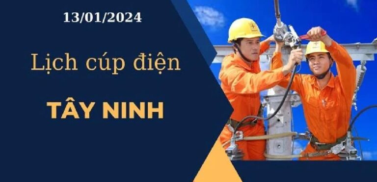 Lịch cúp điện hôm nay ngày 13/01/2024 tại Tây Ninh