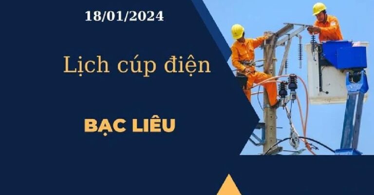 Lịch cúp điện hôm nay ngày 18/01/2024 tại Bạc Liêu