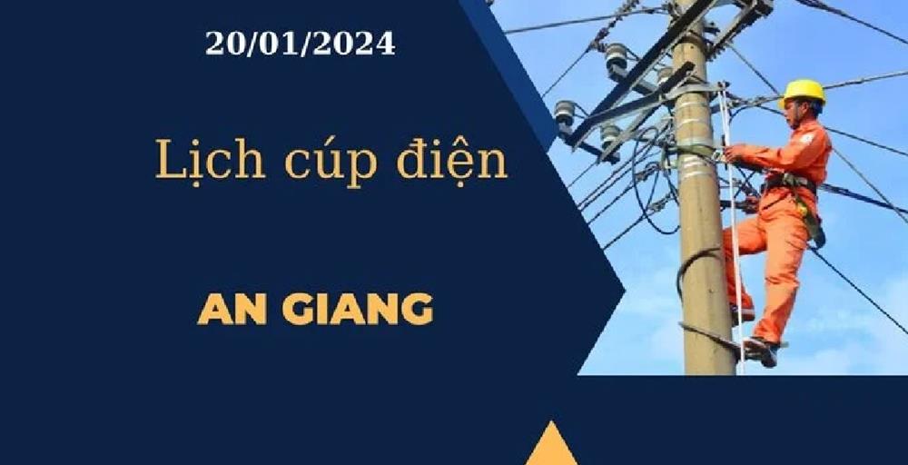 Lịch cúp điện hôm nay ngày 20/01/2024 tại An Giang