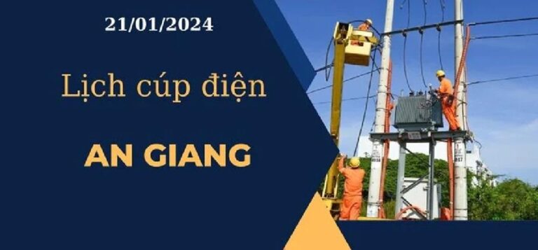 Lịch cúp điện hôm nay ngày 21/1/2024 tại An Giang