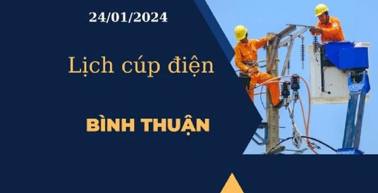 Lịch cúp điện hôm nay ngày 24/01/2024 tại Bình Thuận