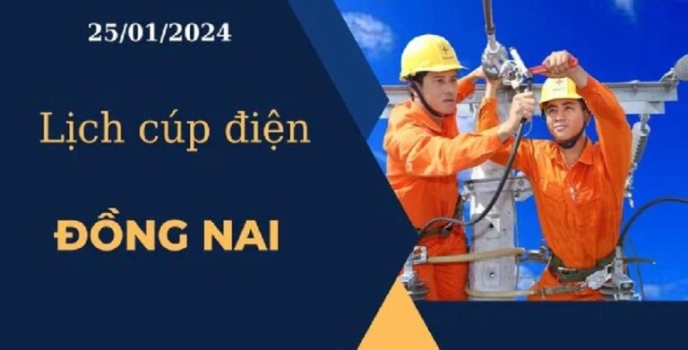 Lịch cúp điện hôm nay ngày 25/01/2024 tại Đồng Nai