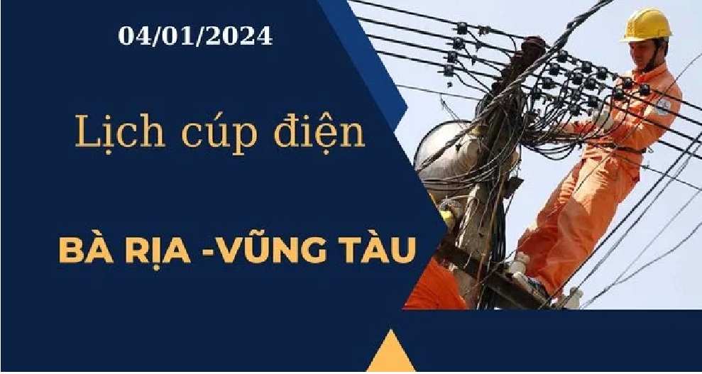 Lịch cúp điện hôm nay tại Bà Rịa - Vũng Tàu ngày 04/01/2024