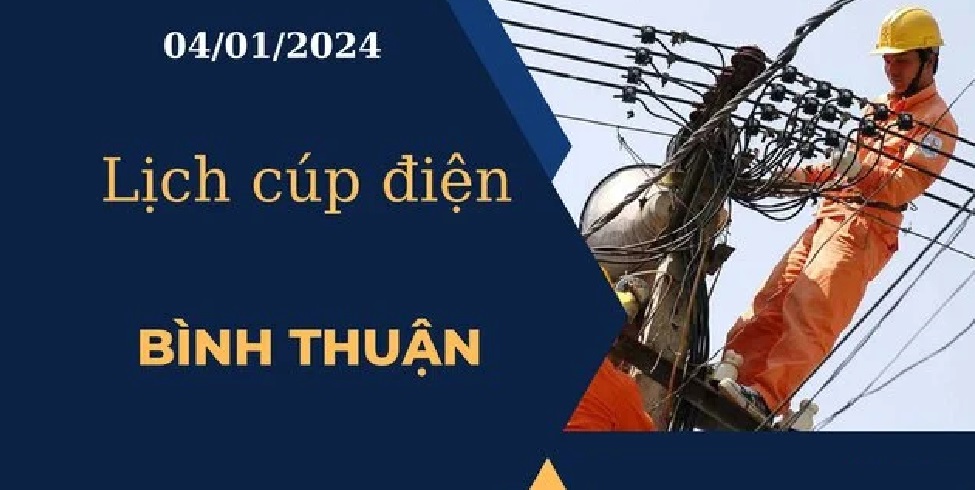 Lịch cúp điện hôm nay tại Bình Thuận ngày 04/01/2024