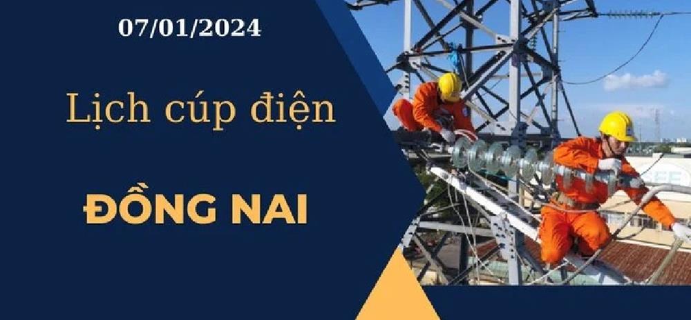 Lịch cúp điện hôm nay tại Đồng Nai ngày 07/01/2024