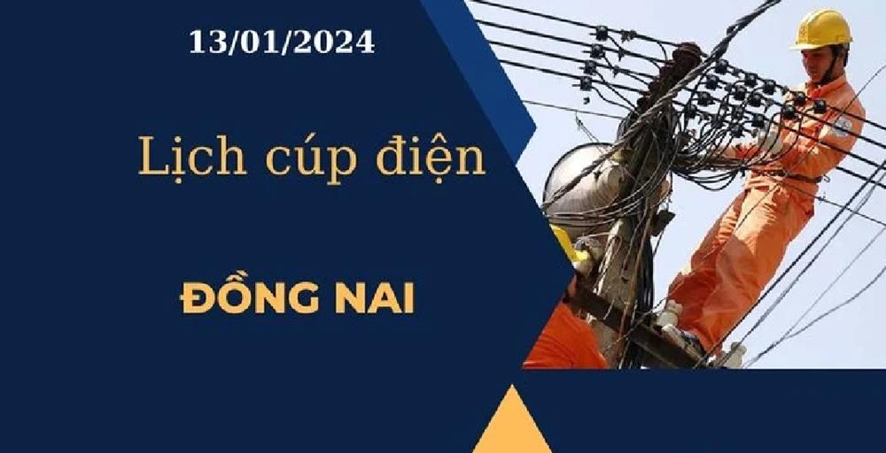 Lịch cúp điện hôm nay tại Đồng Nai ngày 13/01/2024