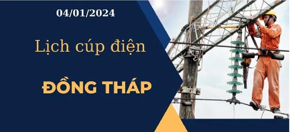 Lịch cúp điện hôm nay tại Đồng Tháp ngày 04/01/2024