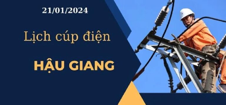 Lịch cúp điện hôm nay tại Hậu Giang ngày 21/1/2024