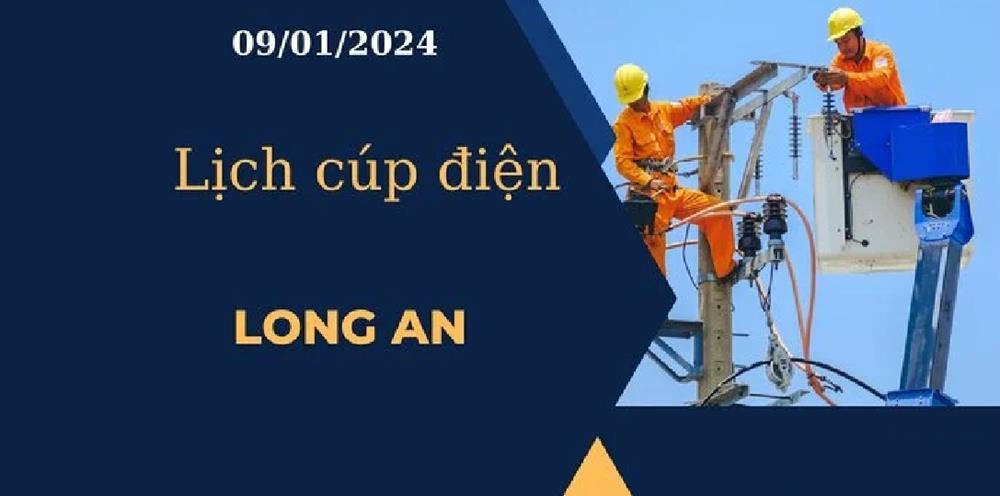 Lịch cúp điện hôm nay tại Long An ngày 09/01/2024