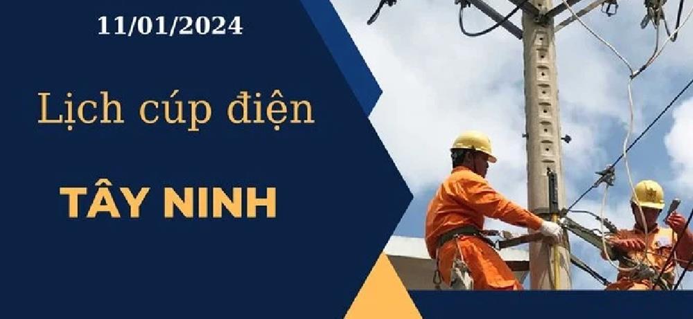 Lịch cúp điện hôm nay tại Tây Ninh ngày 11/01/2024