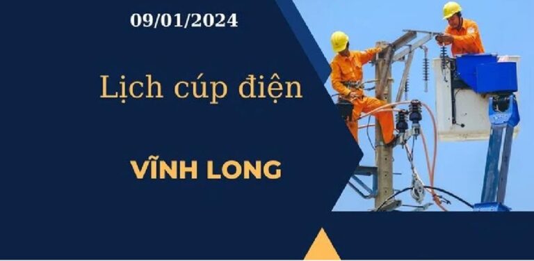 Lịch cúp điện hôm nay tại Vĩnh Long ngày 09/01/2024