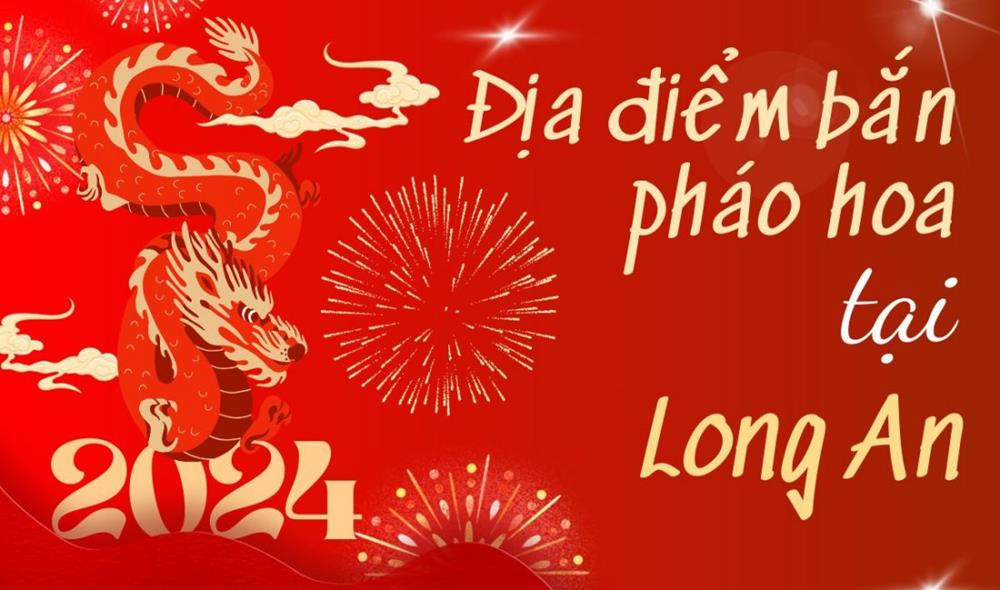 7 Điểm bắn pháo hoa Tết Âm lịch 2024 tại tỉnh Long An ở đâu?