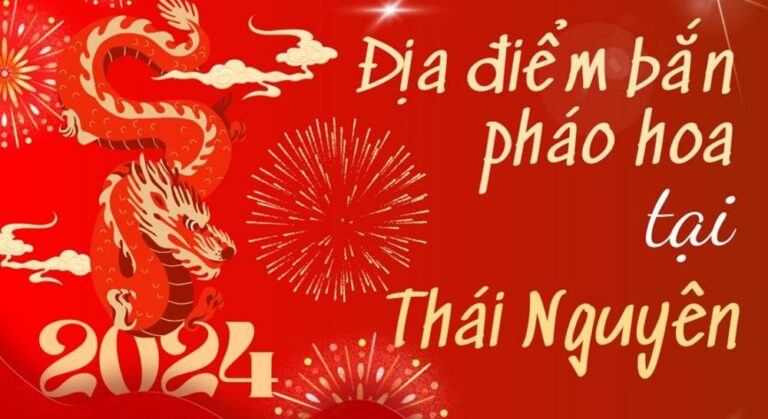 Địa điểm bắn pháo hoa Tết Âm lịch 2024 tại Thái Nguyên ở đâu?