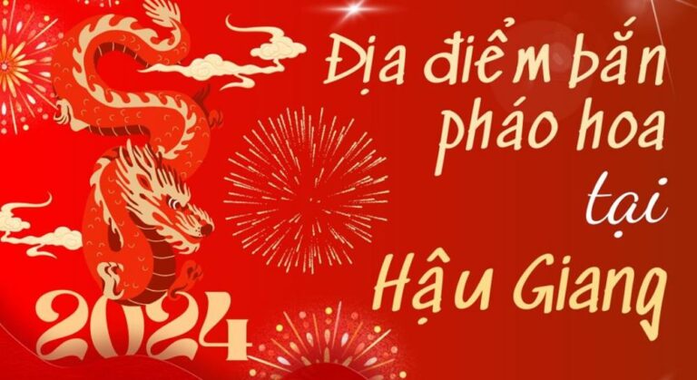 6 Điểm bắn pháo hoa Tết Âm lịch 2024 tại Hậu Giang