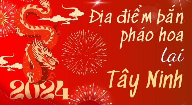 9 Điểm bắn pháo hoa Tết Âm lịch 2024 tại Tây Ninh