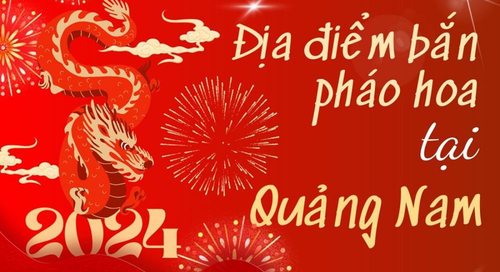 2 Điểm bắn pháo hoa Tết Âm lịch 2024 tại tỉnh Quảng Nam ở đâu?