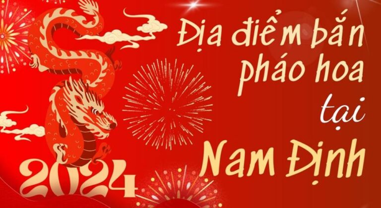 3 địa điểm bắn pháo hoa Tết Âm lịch 2024 tại Nam Định ở đâu?