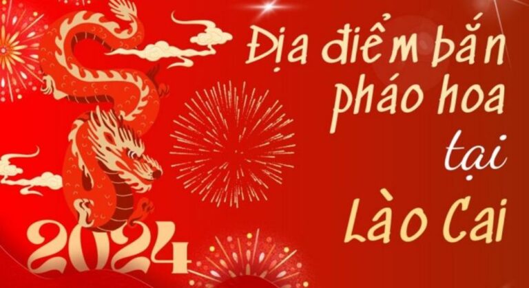 5 Địa điểm bắn pháo hoa Tết Âm lịch 2024 tại Lào Cai ở đâu?