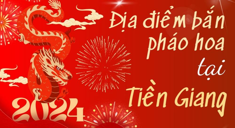 7 Điểm bắn pháo hoa Tết Âm lịch 2024 tại tỉnh Tiền Giang ở đâu?