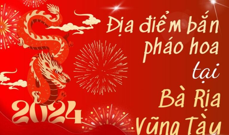 9 Điểm bắn pháo hoa Tết Âm lịch 2024 tại tỉnh Bà Rịa-Vũng Tàu ở đâu?