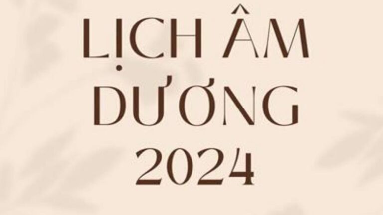 [Cập nhật] Lịch âm dương 2024 chi tiết, đầy đủ, chính xác nhất