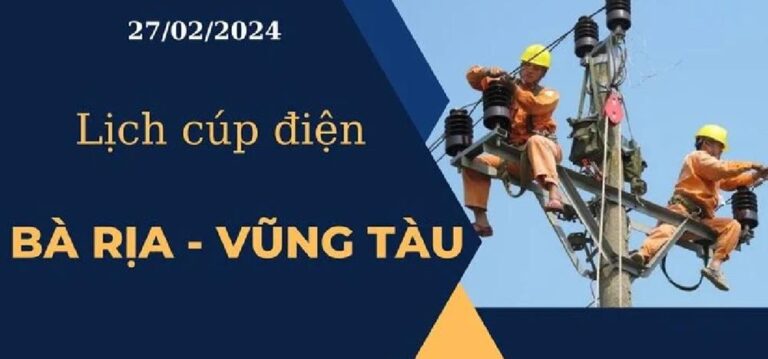 Cập nhật lịch cúp điện hôm nay tại Bà Rịa-Vũng Tàu ngày 27/02/2024