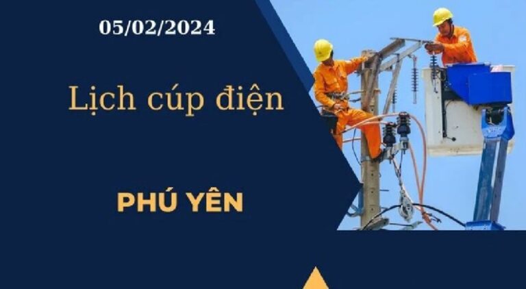 Lịch cúp điện hôm nay ngày 05/02/2024 tại Phú Yên